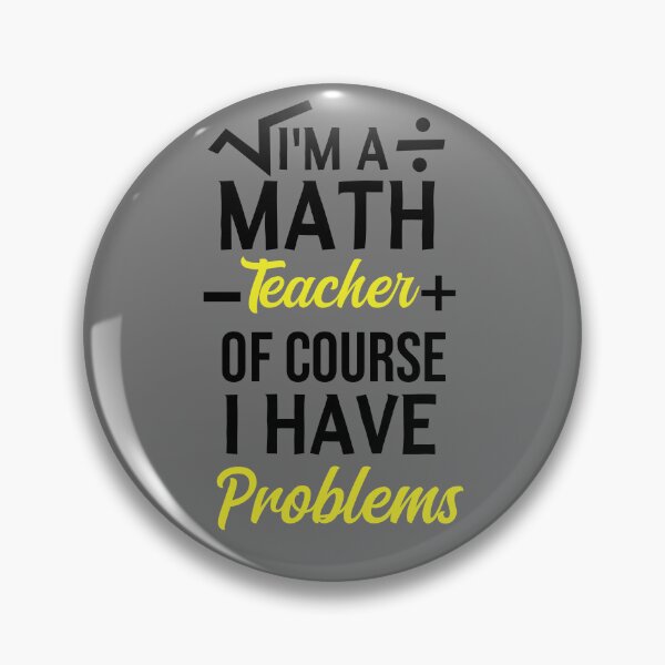 Item preview, I'm A Math Teacher Of Course I Have Problems, math teacher, math teacher lover, math teacher present  designed and sold by adjamine.