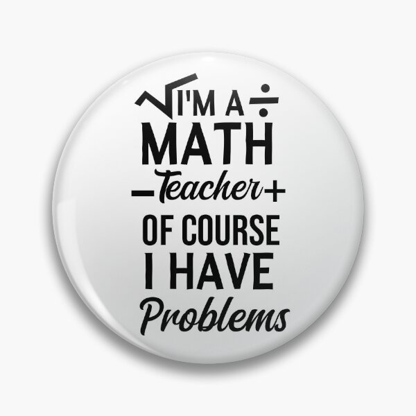 Item preview, I'm A Math Teacher Of Course I Have Problems, math teacher, math teacher lover, math teacher present  designed and sold by adjamine.