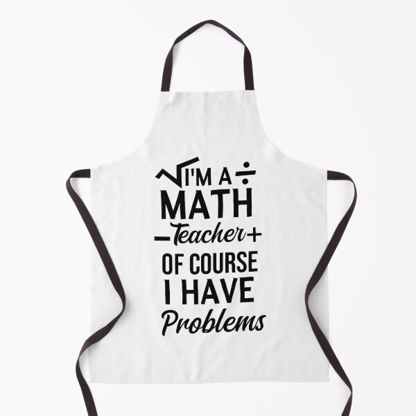 Item preview, I'm A Math Teacher Of Course I Have Problems, math teacher, math teacher lover, math teacher present  designed and sold by adjamine.