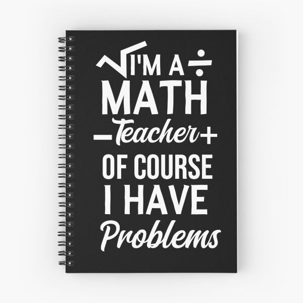 Item preview, I'm A Math Teacher Of Course I Have Problems, math teacher, math teacher lover, math teacher present  designed and sold by adjamine.