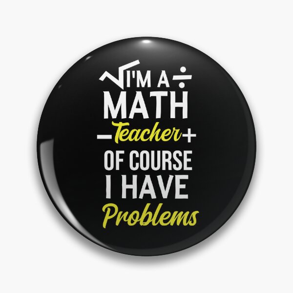 Item preview, I'm A Math Teacher Of Course I Have Problems, math teacher, math teacher lover, math teacher present  designed and sold by adjamine.