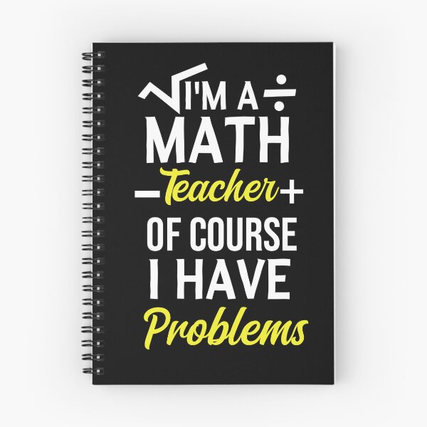 Item preview, I'm A Math Teacher Of Course I Have Problems, math teacher, math teacher lover, math teacher present  designed and sold by adjamine.