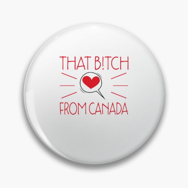 Item preview, That B!tch From Canada designed and sold by Theparticular.