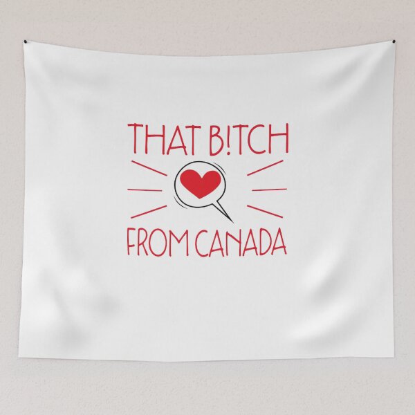 Item preview, That B!tch From Canada designed and sold by Theparticular.