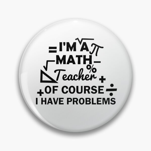 Item preview, I'm A Math Teacher Of Course I Have Problems, math teacher, math teacher lover, math teacher present  designed and sold by adjamine.