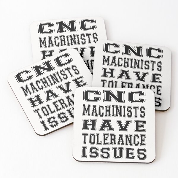 Item preview, cnc machinists have tolerance issues designed and sold by bahdsgraphic.