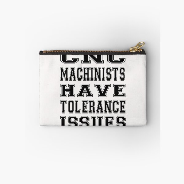 Item preview, cnc machinists have tolerance issues designed and sold by bahdsgraphic.