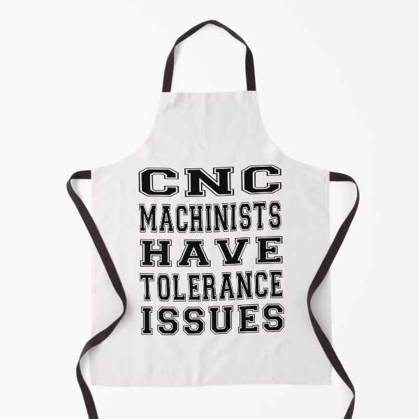 Item preview, cnc machinists have tolerance issues designed and sold by bahdsgraphic.