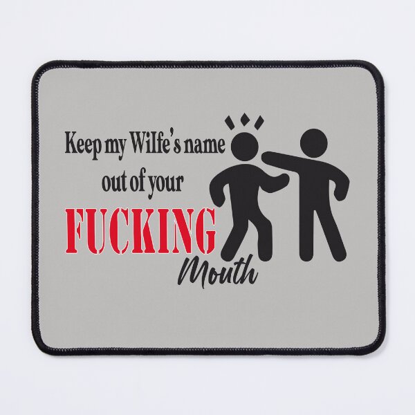 Item preview, Keep my wife's name out your fucking mouth designed and sold by khalilovitch.