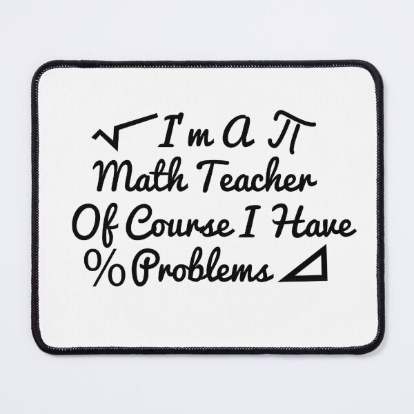 Item preview, I'm A Math Teacher Of Course I Have Problems, math teacher, math teacher lover, math teacher present designed and sold by adjamine.