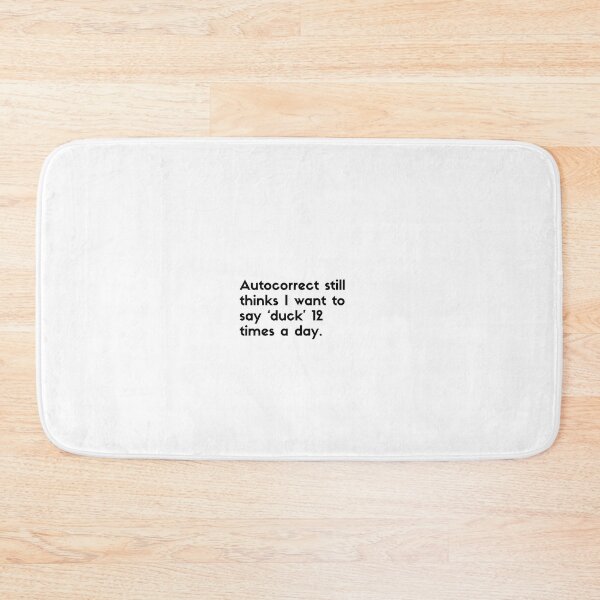 Item preview, Autocorrect still things I want to say duck 12 times a day - sarcastic quotes designed and sold by rmpk101.