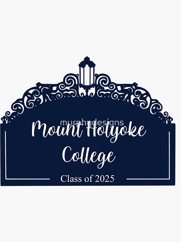 "Mount Holyoke College Class of 2025" Sticker by murphydesigns Redbubble