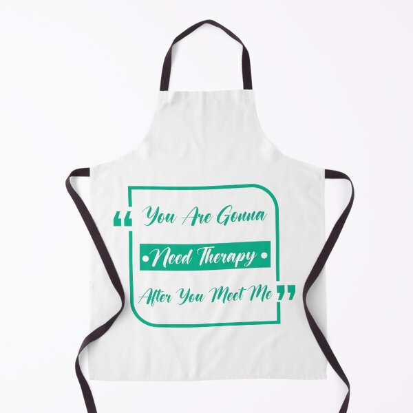 Item preview, You are gonna need therapy after you meet me designed and sold by RedPic01.