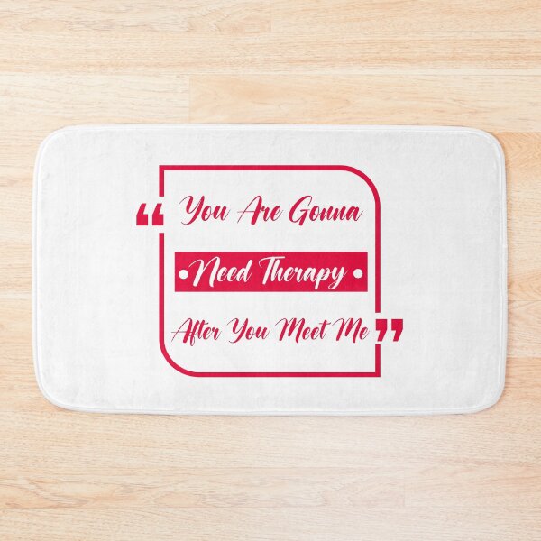 Item preview, You are gonna need therapy after you meet me designed and sold by RedPic01.