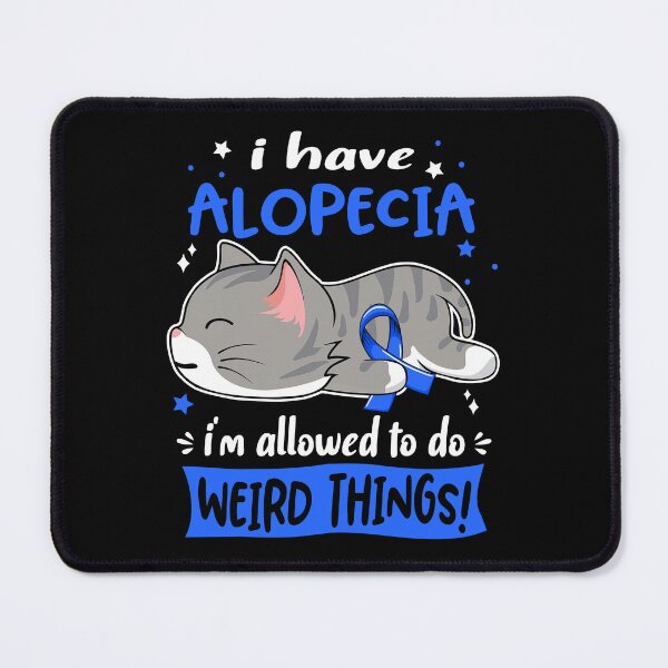 Item preview, Alopecia Awareness, I Have Alopecia i'm Allowed to do Weird Things! designed and sold by Tammyilaria.
