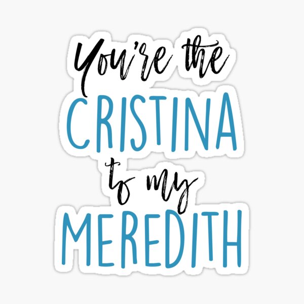 Du bist die Cristina meiner Meredith Sticker