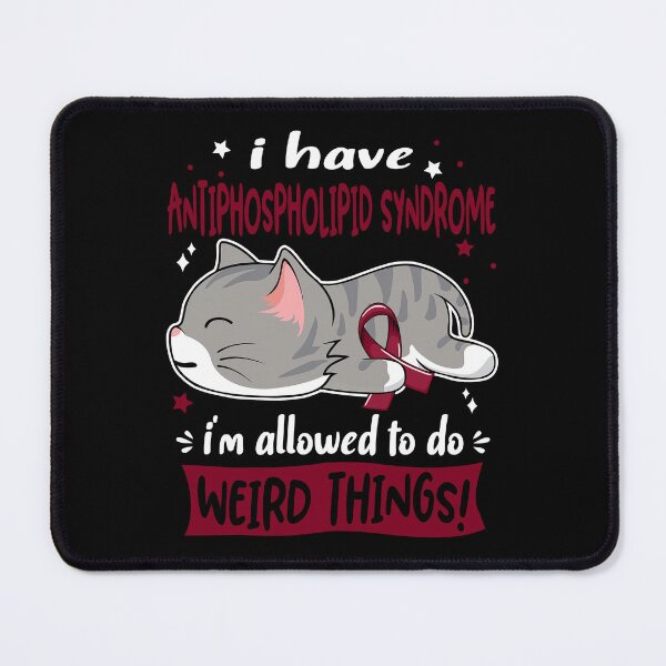 Item preview, Antiphospholipid Syndrome Awareness, I Have Antiphospholipid Syndrome i'm Allowed to do Weird Things! designed and sold by Tammyilaria.