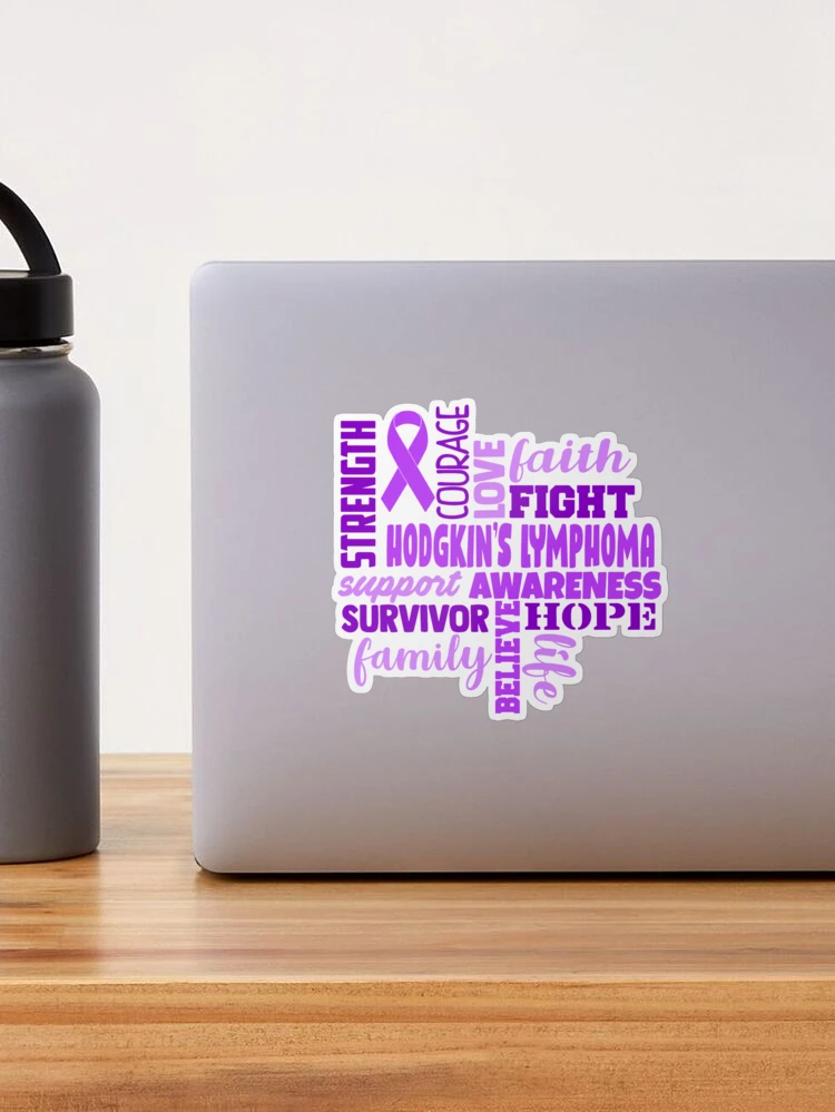 Hodgkin's Lymphoma Awareness - Strength Courage Faith Hope Love Fight  Support Survivor Family Life Believe Sticker for Sale by Hilten