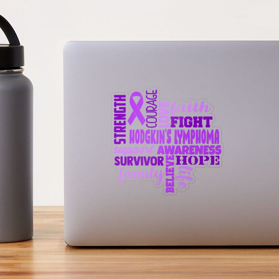 Hodgkin's Lymphoma Awareness - Strength Courage Faith Hope Love Fight  Support Survivor Family Life Believe Sticker for Sale by Hilten