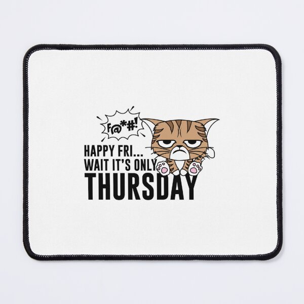 Item preview, Happy Fri Wait its only Thursday designed and sold by DavidBabunski.