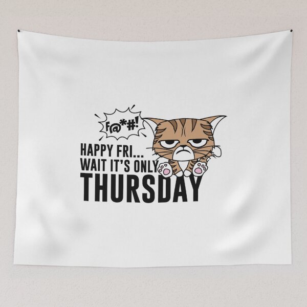 Item preview, Happy Fri Wait its only Thursday designed and sold by DavidBabunski.