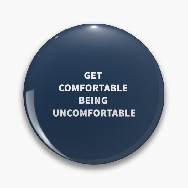 Item preview, Get Comfortable Being Uncomfortable designed and sold by DavidBabunski.