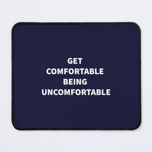 Item preview, Get Comfortable Being Uncomfortable designed and sold by DavidBabunski.