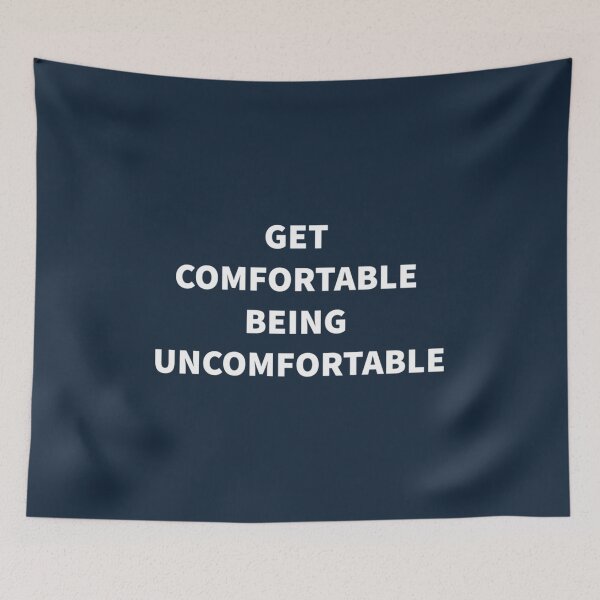 Item preview, Get Comfortable Being Uncomfortable designed and sold by DavidBabunski.