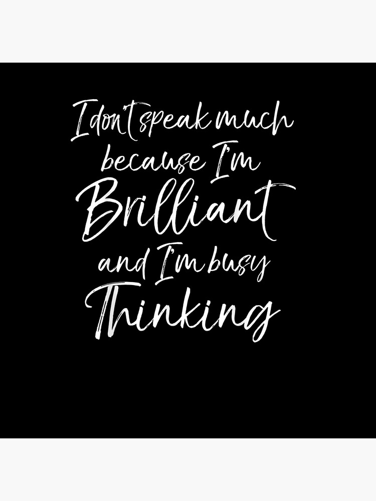 Disover I Don't Speak Much because I'm Brilliant & I'm Busy Thinking Throw Pillow