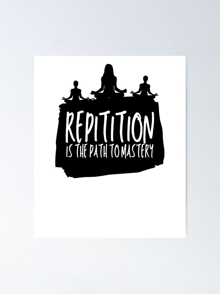 Thumbnail 1 of 3, Poster, Repitition Is The Path To Mastery designed and sold by ZonsaApparel.