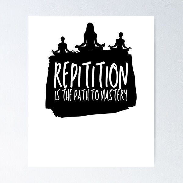 Item preview, Repitition Is The Path To Mastery designed and sold by ZonsaApparel.