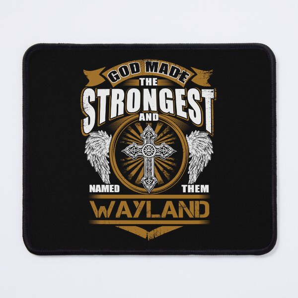 Item preview, Wayland Name T Shirt - God Found Strongest And Named Them Wayland Gift Item Tee designed and sold by rolandchel.