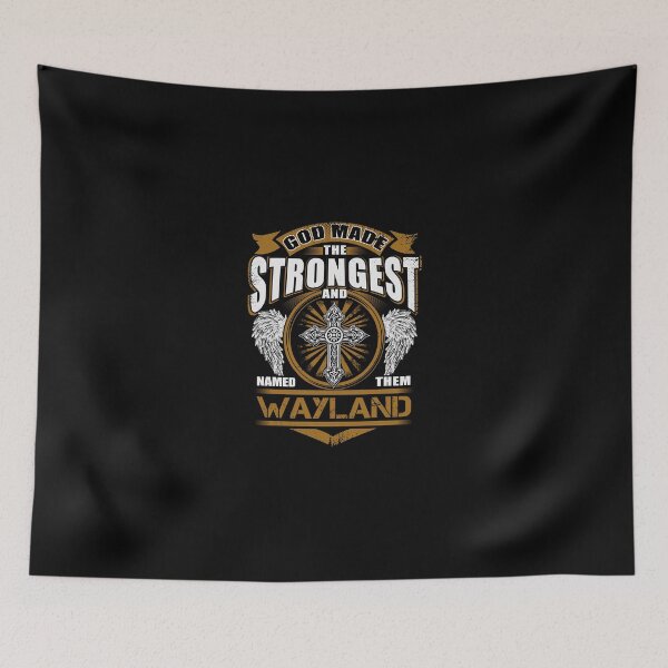 Item preview, Wayland Name T Shirt - God Found Strongest And Named Them Wayland Gift Item Tee designed and sold by rolandchel.
