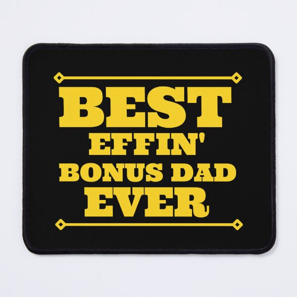 Item preview, best effin bonus dad ever thanks for putting up with my mom designed and sold by madraso.