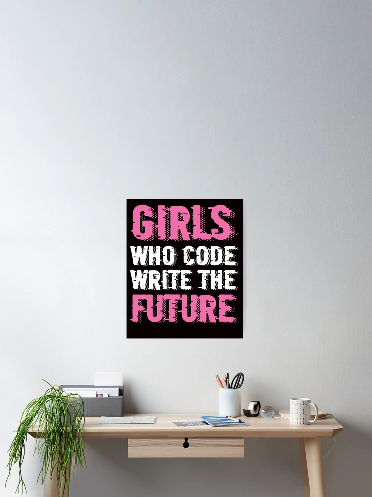 Thumbnail 2 of 3, Poster, Girl Who Code Write Future Computer Science Programming Nerd designed and sold by TomGiantDesigns.