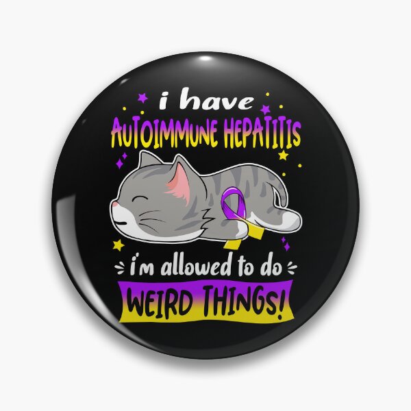 Item preview, Autoimmune Hepatitis Awareness, I Have Autoimmune Hepatitis i'm Allowed to do Weird Things! designed and sold by Tammyilaria.
