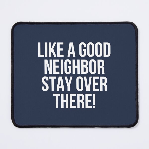 Item preview, Like a good neighbor stay over there designed and sold by LaensButte.