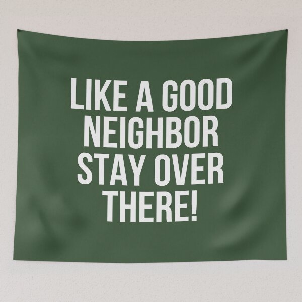 Item preview, Like a good neighbor stay over there designed and sold by LaensButte.