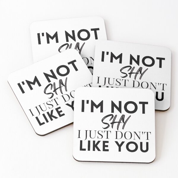 Item preview, I'M not shy I just don't like you  designed and sold by Dressculture.
