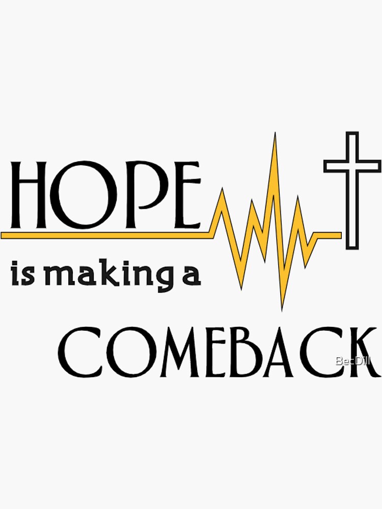 "Hope is making a COMEBACK" Sticker by BecDill Redbubble