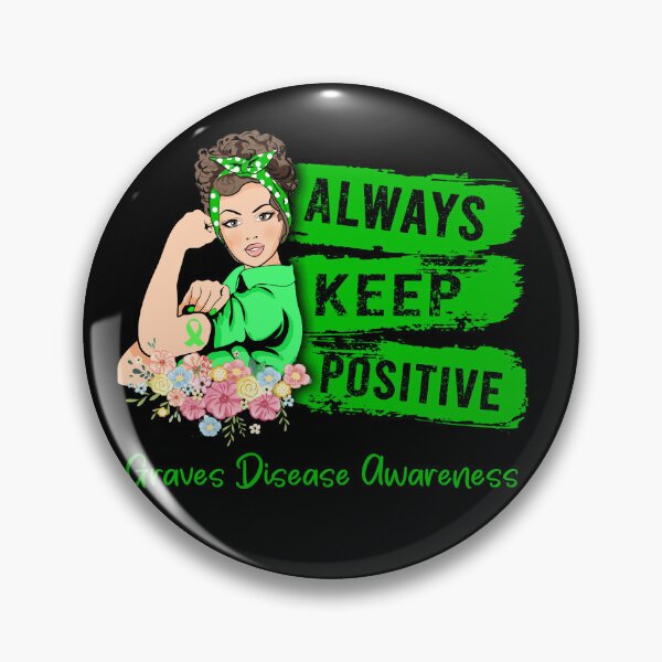 Item preview, Always Keep Positive Graves Disease Awareness designed and sold by Sabfit.