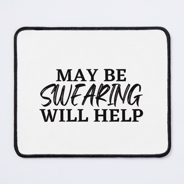 Item preview, May be swearing will help designed and sold by Dressculture.
