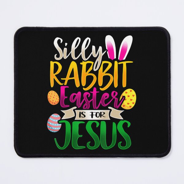 Item preview, Silly Rabbit Easter Is For Jesus Christian designed and sold by AlemaArtPrint.