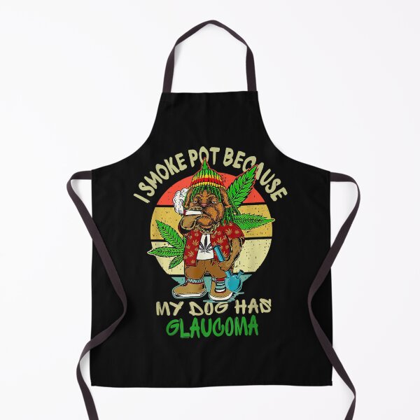 Item preview, I Smoke Pot Because Dog Has Glaucoma designed and sold by Chad6438.