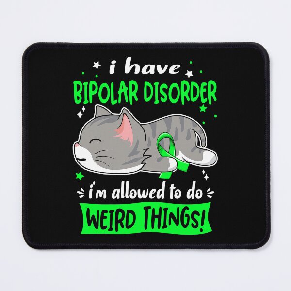 Item preview, Bipolar Disorder Awareness, I Have Bipolar Disorder i'm Allowed to do Weird Things! designed and sold by Tammyilaria.