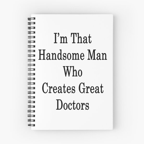 Item preview, I'm That Handsome Man Who Creates Great Doctors  designed and sold by supernova23.