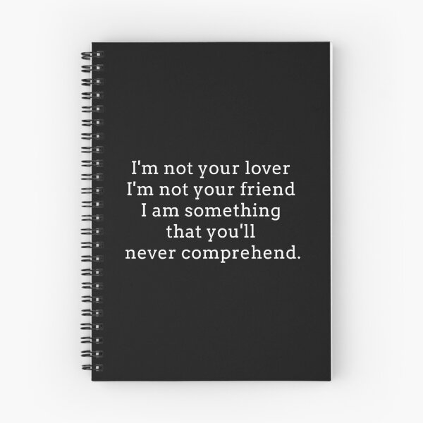 Item preview, I'm not your lover, I'm not your friend, I am something that you'll never comprehend designed and sold by Heim David.