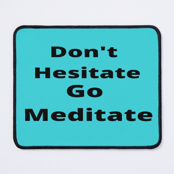 Item preview, Don't Hesitate, Go meditate,. mediation motivation designed and sold by Victornewyork.
