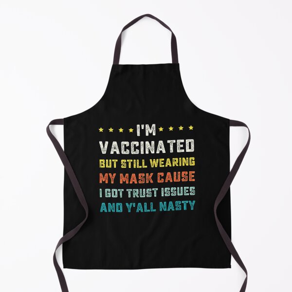 Item preview, I'm Vaccinated But Still Wearing My Mask Cause I Got Trust Issues And Y'all Nasty designed and sold by Heim David.