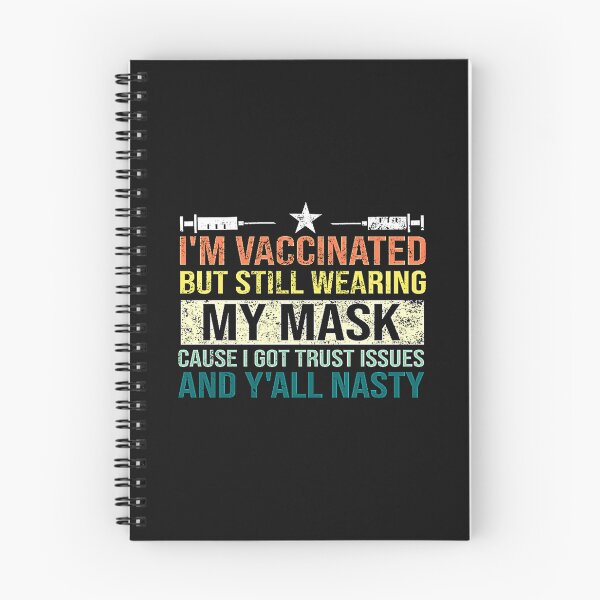 Item preview, I'm Vaccinated But Still Wearing My Mask Cause I Got Trust Issues And Y'all Nasty-nNDjB designed and sold by Heim David.